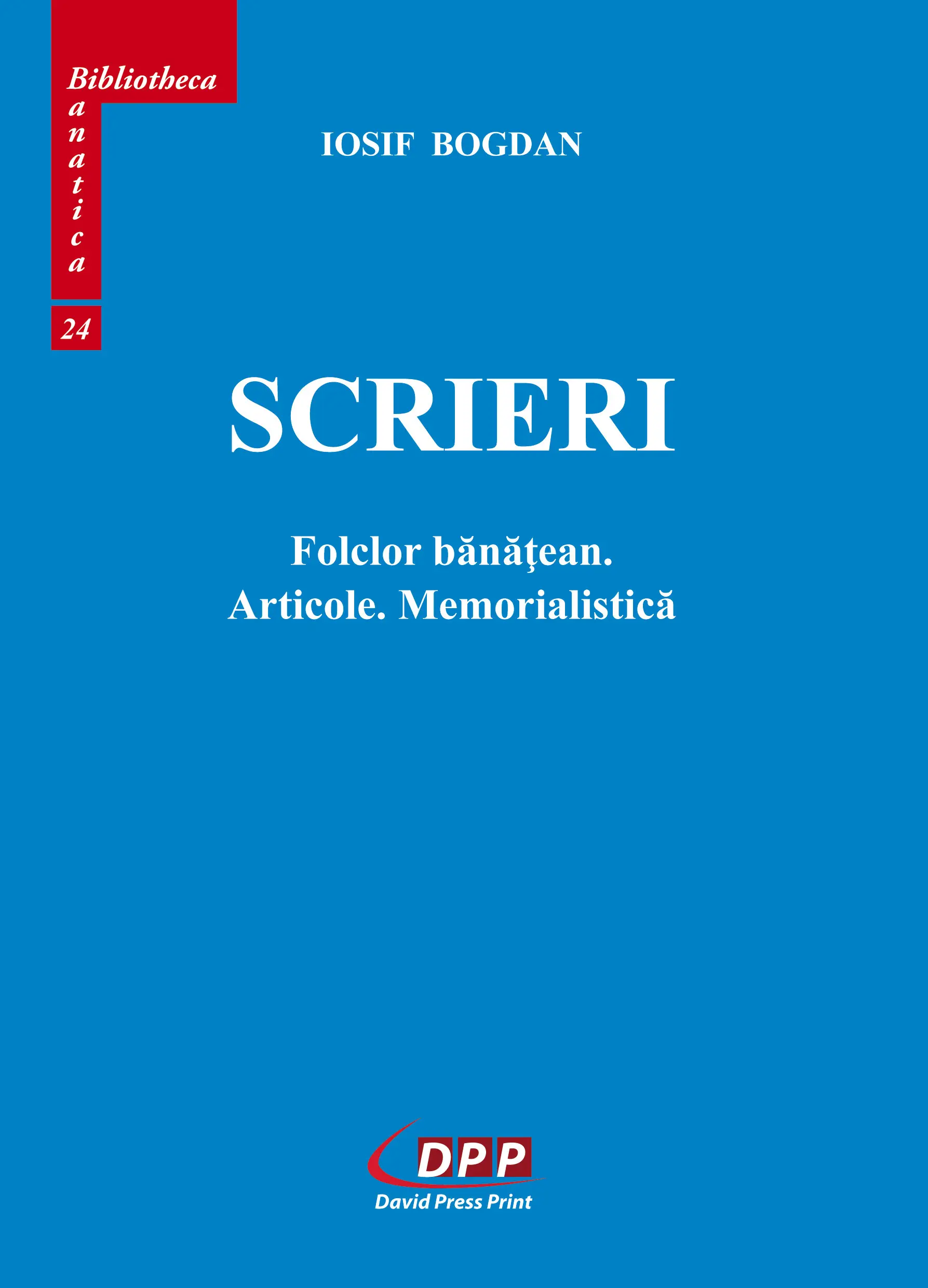 Scrieri. Folclor bănățean. Articole. Memorialistică