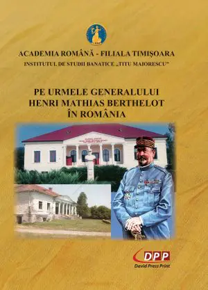 Pe urmele generalului Henri Mathias Berthelot în România