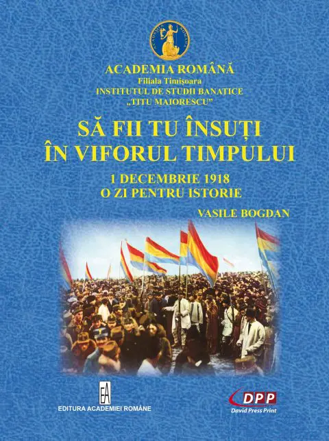 Să fii tu însuți în viforul timpului. 1 Decembrie 1918, o zi pt. istorie