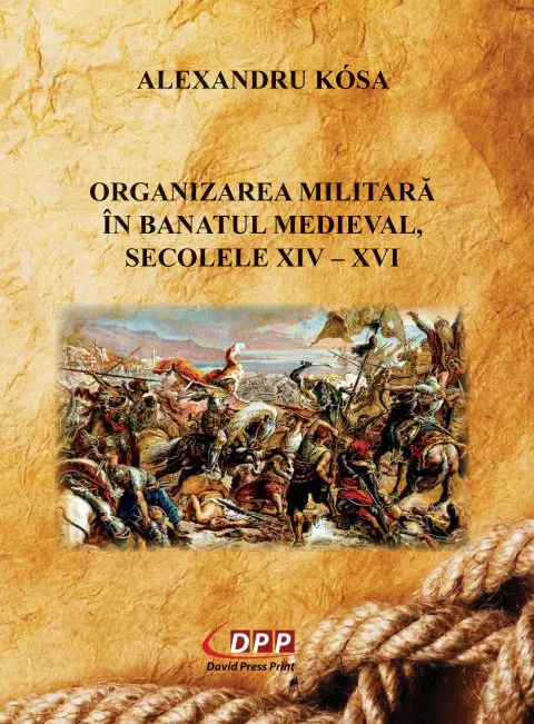 Organizarea militară în Banatul Medieval, sec. XIV-XVI. I
