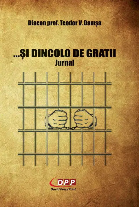 … Și dincolo de gratii