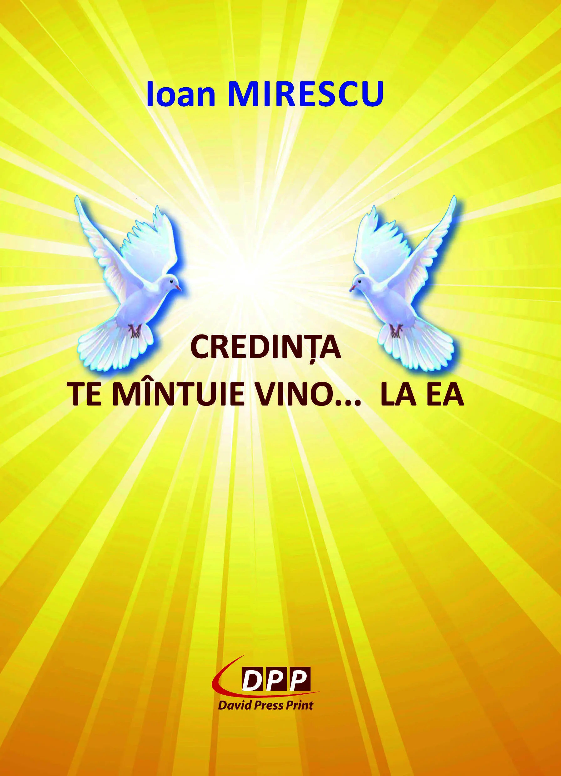 CREDINȚA TE MÎNTUIE VINO... LA EA