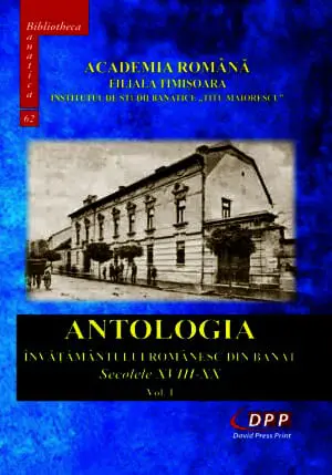 ANTOLOGIA ÎNVĂȚĂMÂNTULUI ROMÂNESC DIN BANAT