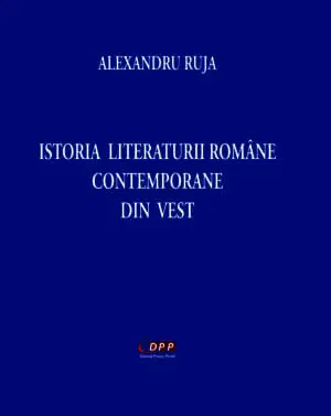ISTORIA LITERATURII ROMÂNE CONTEMPORANE DIN VEST