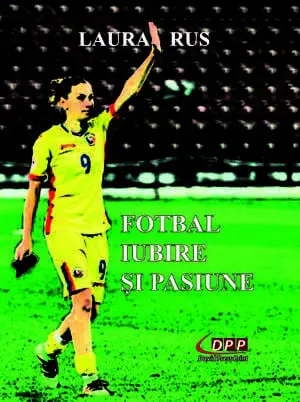 FOTBAL. IUBIRE ȘI PASIUNE