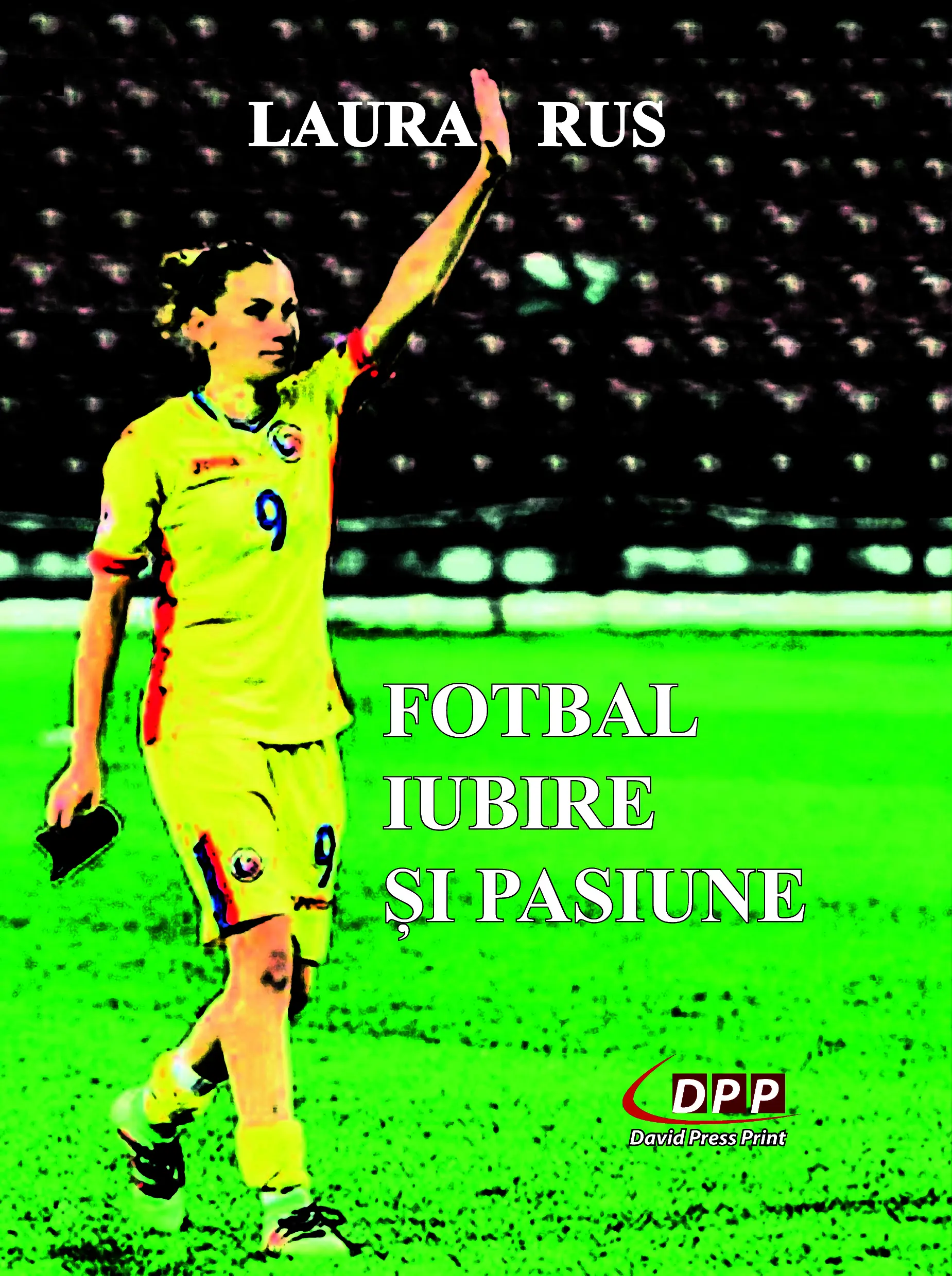 FOTBAL. IUBIRE ȘI PASIUNE
